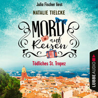 Mord auf Reisen - Tödliches St. Tropez - Ein Fall für Claire und Andrew, Teil 1 (Ungekürzt) - Natalie Tielcke