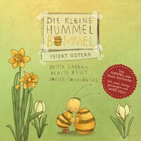 Die kleine Hummel Bommel feiert Ostern - Britta Sabbag, Maite Kelly, Anja Herrenbrück