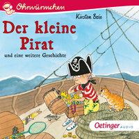 Der kleine Pirat und eine weitere Geschichte - Kirsten Boie