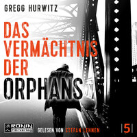 Das Vermächtnis der Orphans - Orphan X, Band 5 (ungekürzt) - Gregg Hurwitz