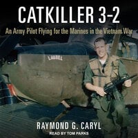 Catkiller 3-2: An Army Pilot Flying for the Marines in the Vietnam War - Raymond G. Caryl