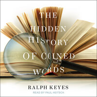 The Hidden History of Coined Words - Ralph Keyes
