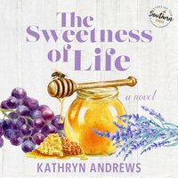 The Sweetness of Life: Starving for Southern, Book 1 - Kathryn Andrews