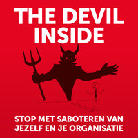 The Devil Inside: Stop met het saboteren van jezelf en je organisatie - Bas Kodden