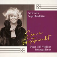 Ein á forsetavakt: Dagar í lífi Vigdísar Finnbogadóttur - Steinunn Sigurðardóttir