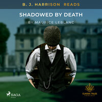 B. J. Harrison Reads Shadowed by Death - Maurice Leblanc