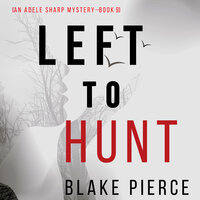 Left to Hunt - Blake Pierce