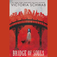 Bridge of Souls (City of Ghosts #3) - Victoria Schwab, V. E. Schwab