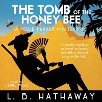 The Tomb of the Honey Bee: A Cozy Historical Murder Mystery - L.B. Hathaway