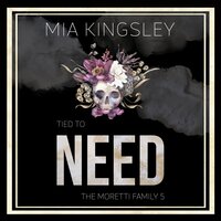 Tied To Need: The Moretti Family 5 - Mia Kingsley