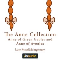The Anne Collection: Anne of Green Gables and Anne of Avonlea - Lucy Maud Montgomery