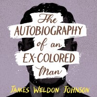 The Autobiography of an Ex-Colored Man - James Weldon Johnson