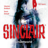 Sinclair, Staffel 2: Underworld, Folge 3: 180 bpm - Sebastian Breidbach, Dennis Ehrhardt