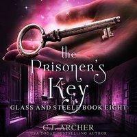 The Prisoner's Key : Glass and Steele, book 8 - C.J. Archer