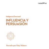Influencia y persuasión (Influence and Persuasion) - Nick Morgan, Robert Cialdini, Linda A. Hill, Nancy Duarte