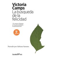 La búsqueda de la felicidad (The Search for Happiness) - Victoria Camps