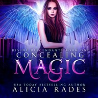 Concealing Magic: Divine Descendants Duology - Alicia Rades