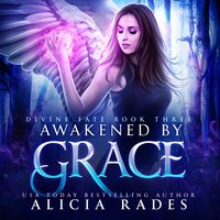 Awakened by Grace: Divine Fate Trilogy - Alicia Rades