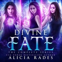 Divine Fate: The Complete Series - Alicia Rades