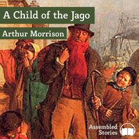 A Child of the Jago - Arthur Morrison