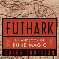 Futhark: A Handbook of Rune Magic - Edred Thorsson