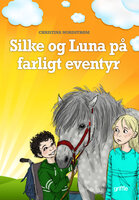 Silke og Luna på farligt eventyr - Christina Nordstrøm