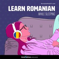 Learn Romanian While Sleeping - Innovative Language Learning LLC
