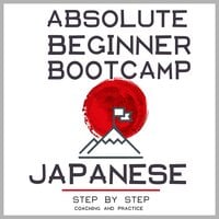 Japanese: Absolute Beginner Bootcamp: Step by Step Coaching and Practice. - David Michaels