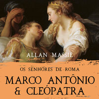 Marco Antônio e Cleópatra - Allan Massie