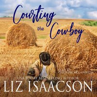 Courting the Cowboy: Christian Contemporary Romance - Liz Isaacson