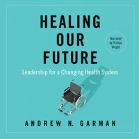 Healing Our Future: Leadership for a Changing Health System - Andy Garman