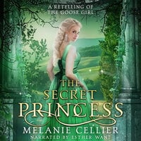 The Secret Princess: A Retelling of The Goose Girl - Melanie Cellier