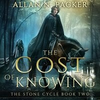 The Cost of Knowing: The Stone Cycle Book Two - Allan N. Packer
