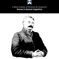 A Macat Analysis of Ferdinand de Saussure's Course in General Linguistics - Brittany Pheiffer Noble, Laura E. B. Key