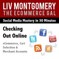 Checking Out Online: eCommerce, Cart Selection & Merchant Accounts - Liv Montgomery