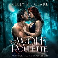 Wolf Roulette: Supernatural Battle - Kelly St. Clare