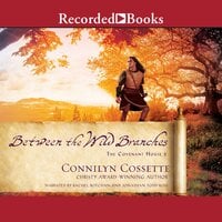 Between the Wild Branches - Connilyn Cossette