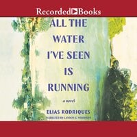 All the Water I've Seen Is Running - Elias Rodriques