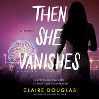 Then She Vanishes: A Novel - Claire Douglas