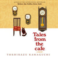 Tales from the Cafe: A Novel - Toshikazu Kawaguchi