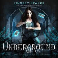 Underground: Kat Dubois Chronicles, Book 3 - Lindsey Fairleigh, Lindsey Sparks