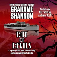 Bay of Devils: A mystery letter from a doomed ship sparks an expedition to Alaska - Grahame Shannon