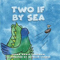 Two if by Sea: a grumpy the iguana and green parrot adventure - Susan Marie Chapman
