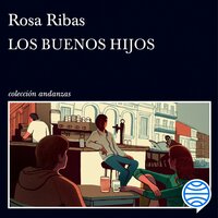 Los buenos hijos - Rosa Ribas