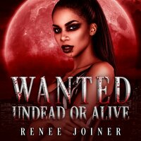 Wanted Undead or Alive - Renee Joiner
