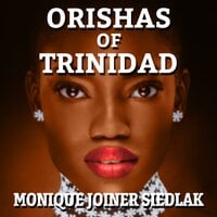 Orishas of Trinidad - Monique Joiner Siedlak
