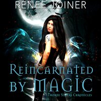 Reincarnated by Magic - Renee Joiner