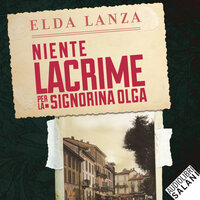 Niente lacrime per la signorina Olga - Elda Lanza