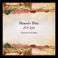 A lo lejos - Hernan Diaz, Hernán Díaz