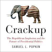 Crackup: The Republican Implosion and the Future of Presidential Politics - Samuel L. Popkin